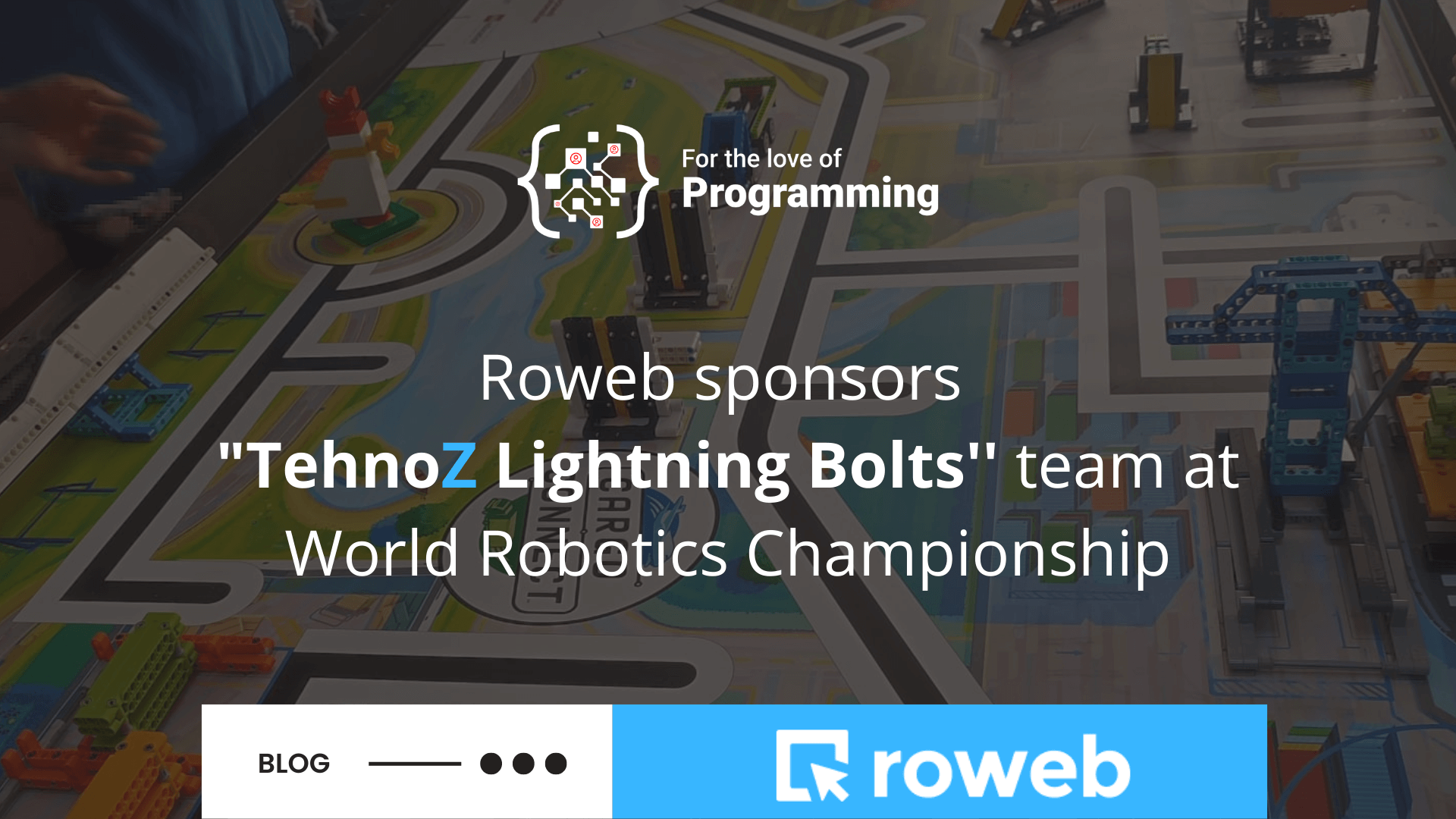 Roweb will sponsor TehnoZ Lightning Bolts for the FIRST LEGO LEAGUE World  Robotics Championship in Sydney 2023